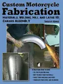 Fabricarea motocicletelor personalizate: Materiale, sudură, moara și strungul 101, asamblarea șasiului - Custom Motorcycle Fabrication: Materials, Welding, Mill and Lathe 101, Chassis Assembly