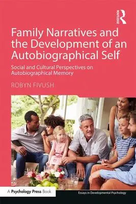 Narațiunile familiale și dezvoltarea unui sine autobiografic: Perspective sociale și culturale asupra memoriei autobiografice - Family Narratives and the Development of an Autobiographical Self: Social and Cultural Perspectives on Autobiographical Memory