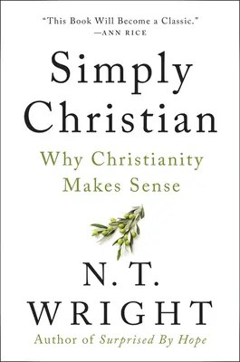 Pur și simplu creștin: De ce are sens creștinismul - Simply Christian: Why Christianity Makes Sense