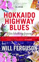 Hokkaido Highway Blues: Hitchhiking Japonia - Hokkaido Highway Blues: Hitchhiking Japan