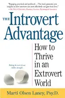 Avantajul introvertitului: Cum pot prospera oamenii liniștiți într-o lume extrovertită - The Introvert Advantage: How Quiet People Can Thrive in an Extrovert World