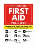 Ghidul de buzunar complet de prim ajutor: Step-By-Step Treatment for All of Your Medical Emergencies Including - Heart Attack - Stroke - Food Poisoning - C - The Complete First Aid Pocket Guide: Step-By-Step Treatment for All of Your Medical Emergencies Including - Heart Attack - Stroke - Food Poisoning - C