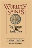 Worldly Saints: The Puritans as They Really Were