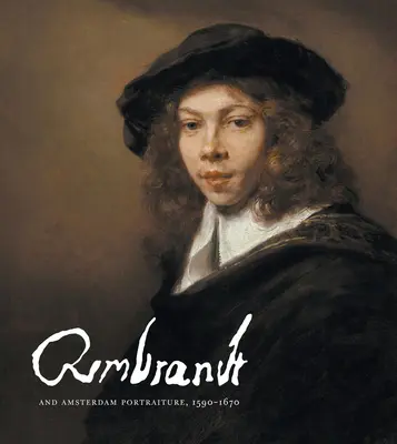Rembrandt și portretul din Amsterdam, 1590-1670 - Rembrandt and Amsterdam Portraiture, 1590-1670