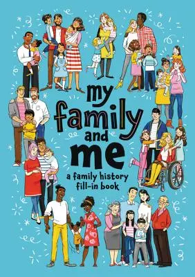 Eu și familia mea: A Family History Fill-In Book - My Family and Me: A Family History Fill-In Book