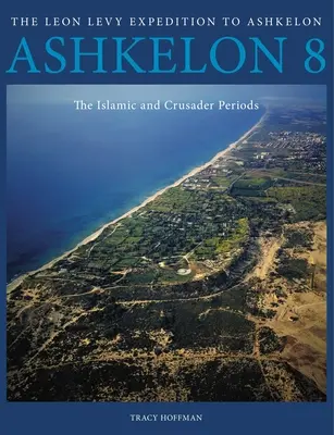 Ashkelon 8: Perioadele islamică și cruciată - Ashkelon 8: The Islamic and Crusader Periods