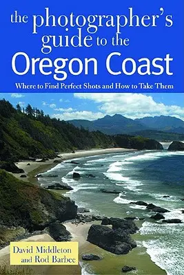 Ghidul fotografului pentru coasta Oregon: Unde să găsești fotografiile perfecte și cum să le faci - Photographer's Guide to the Oregon Coast: Where to Find Perfect Shots and How to Take Them