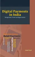 Plățile digitale în India: Context, tendințe și oportunități - Digital Payments in India: Background, Trends and Opportunities