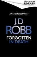 Uitați în moarte: Un thriller marca Eve Dallas (În moarte 53) - Forgotten In Death: An Eve Dallas thriller (In Death 53)
