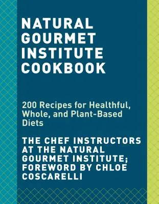 Cartea de bucate vegană completă: Peste 150 de rețete și tehnici pe bază de plante și alimente integrale - The Complete Vegan Cookbook: Over 150 Whole-Foods, Plant-Based Recipes and Techniques
