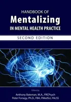 Manual de mentalizare în practica sănătății mintale, ediția a doua - Handbook of Mentalizing in Mental Health Practice, Second Edition