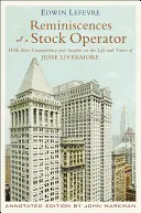 Reminiscences of a Stock Operator: With New Commentary and Insights on the Life and Times of Jesse Livermore