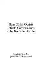 Hans Ulrich Obrist: Conversațiile infinite - Hans Ulrich Obrist: The Infinite Conversations