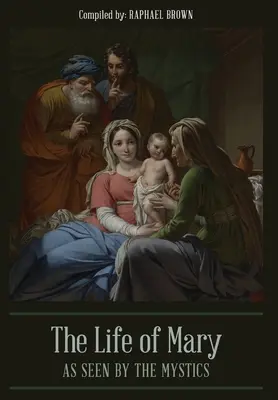 Viața Mariei văzută de mistici - The Life of Mary As Seen By the Mystics