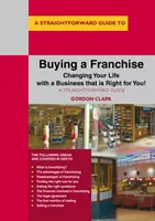 Cumpărarea unei francize - Schimbă-ți viața cu o afacere potrivită pentru tine! - Buying A Franchise - Changing Your Life with a Business that is Right for You!