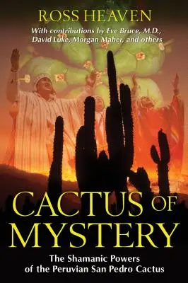 Cactusul misterului: Puterile șamanice ale cactusului peruvian San Pedro - Cactus of Mystery: The Shamanic Powers of the Peruvian San Pedro Cactus