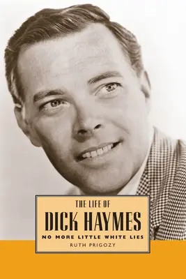 Viața lui Dick Haymes: No More Little White Lies - Life of Dick Haymes: No More Little White Lies