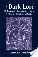 The Dark Lord: H.P. Lovecraft, Kenneth Grant și tradiția tifoniană în magie - The Dark Lord: H.P. Lovecraft, Kenneth Grant, and the Typhonian Tradition in Magic