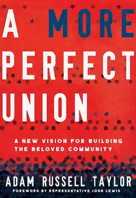 O uniune mai perfectă: O nouă viziune pentru construirea comunității iubite - A More Perfect Union: A New Vision for Building the Beloved Community