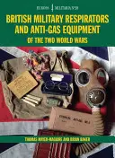 Em38 Respiratoare militare britanice și echipamente anti-gaz din cele două războaie mondiale - Em38 British Military Respirators and Anti-Gas Equipment of the Two World Wars