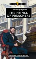 Charles Spurgeon: Prințul predicatorilor - Charles Spurgeon: Prince of Preachers