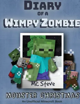 Jurnalul unui zombi Wimpy Minecraft Cartea 3: Crăciunul monstruos (Seria Minecraft neoficială) - Diary of a Minecraft Wimpy Zombie Book 3: Monster Christmas (Unofficial Minecraft Series)