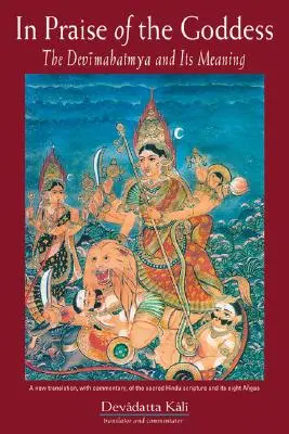 În lauda zeiței: Devimahatmya și semnificația sa - In Praise of the Goddess: The Devimahatmya and Its Meaning