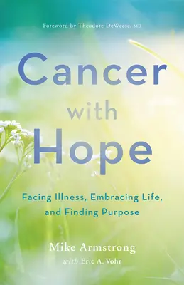 Cancer cu speranță: Înfruntarea bolii, îmbrățișarea vieții și găsirea scopului - Cancer with Hope: Facing Illness, Embracing Life, and Finding Purpose
