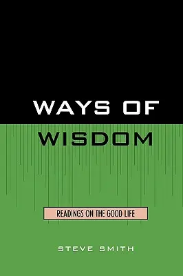 Căile înțelepciunii: Lecturi despre viața bună - Ways of Wisdom: Readings on the Good Life