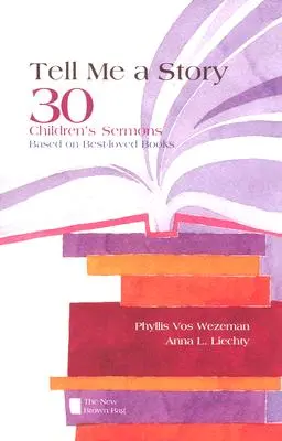 Spune-mi o poveste: 30 de predici pentru copii bazate pe cele mai îndrăgite cărți the New Brown Bag - Tell Me a Story: 30 Children's Sermons Based on Best-Loved Books the New Brown Bag