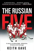 Cei cinci ruși: O poveste de spionaj, dezertare, mită și curaj - The Russian Five: A Story of Espionage, Defection, Bribery and Courage