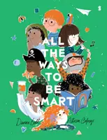 All the Ways to be Smart - bestsellerul internațional frumos ilustrat care celebrează talentele fiecărui copil - All the Ways to be Smart - the beautifully illustrated international bestseller that celebrates the talents of every child