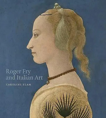 Roger Fry și arta italiană - Roger Fry and Italian Art