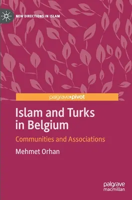 Islam și turci în Belgia: Comunități și asociații - Islam and Turks in Belgium: Communities and Associations