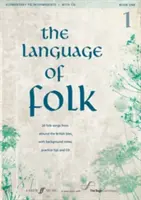 The Language of Folk, Bk 1: 20 de cântece populare din jurul insulelor britanice, cu note de fundal, sfaturi de practică și CD, carte și CD - The Language of Folk, Bk 1: 20 Folk Songs from Around the British Isles, with Background Notes, Practice Tips and CD, Book & CD