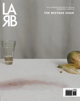 Los Angeles Review of Books Jurnal trimestrial: Ediția Mistake: Vara 2020, nr. 27 - Los Angeles Review of Books Quarterly Journal: Mistake Issue: Summer 2020, No. 27
