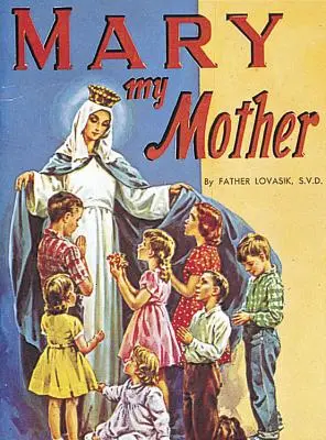 Maria, mama mea - Mary My Mother