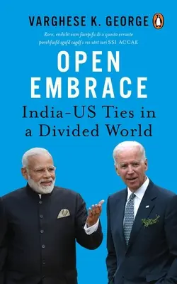 Îmbrățișare deschisă: Legăturile India-SUA într-o lume divizată - Open Embrace: India-Us Ties in a Divided World