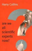 Suntem cu toții experți științifici acum? - Are We All Scientific Experts Now?