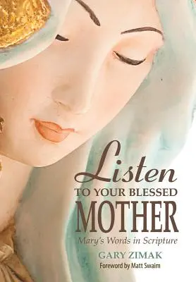 Ascultați-o pe Maica voastră binecuvântată: Cuvintele Mariei în Scriptură - Listen to Your Blessed Mother: Mary's Words in Scripture