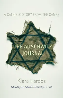 Jurnalul de la Auschwitz: O poveste catolică din lagăre - The Auschwitz Journal: A Catholic Story from the Camps