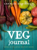 Charles Dowding's Veg Journal: Sfaturile expertului No-Dig, lună de lună - Charles Dowding's Veg Journal: Expert No-Dig Advice, Month by Month