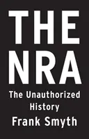 The Nra: Istoria neautorizată - The Nra: The Unauthorized History