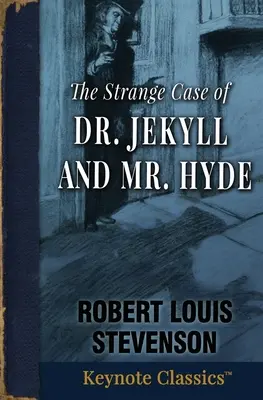 Straniul caz al doctorului Jekyll și al domnului Hyde (Annotated Keynote Classics) - The Strange Case of Dr. Jekyll and Mr. Hyde (Annotated Keynote Classics)