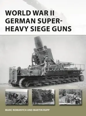 Tunuri de asediu germane super-grele din al Doilea Război Mondial - World War II German Super-Heavy Siege Guns