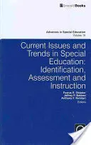 Probleme actuale și tendințe în educația specială: Identificare, evaluare și instruire - Current Issues and Trends in Special Education.: Identification, Assessment and Instruction