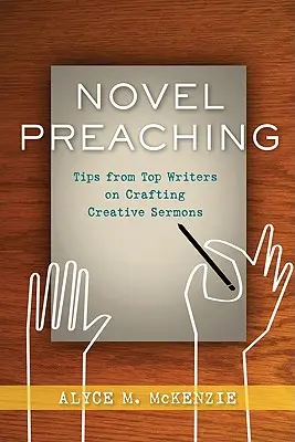 Novel Preaching: Sfaturi de la scriitori de top pentru elaborarea unor predici creative - Novel Preaching: Tips from Top Writers on Crafting Creative Sermons