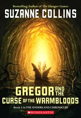 Gregor and the Curse of the Warmbloods (Cronicile Underland #3), 3 - Gregor and the Curse of the Warmbloods (the Underland Chronicles #3), 3