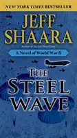 Valul de oțel: Un roman al celui de-al Doilea Război Mondial - The Steel Wave: A Novel of World War II