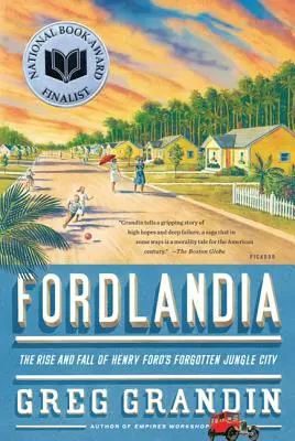 Fordlandia: Ascensiunea și decăderea orașului uitat din junglă al lui Henry Ford: The Rise and Fall of Henry Ford's Forgotten Jungle City - Fordlandia: The Rise and Fall of Henry Ford's Forgotten Jungle City